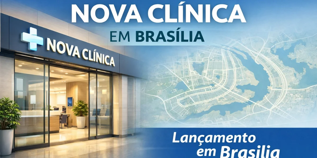 Apresentar uma clínica médica nova no mercado de Brasília com resultado exige que a presença digital esteja pronta antes da abertura
